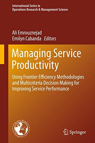 Managing Service Productivity: Using Frontier Efficiency Methodologies and Multicriteria Decision Making for Improving Service Performance ... in Operations Research & Management Science)