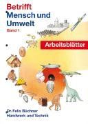 Betrifft Mensch und Umwelt - Band 1: Arbeitsblätter für Schüler