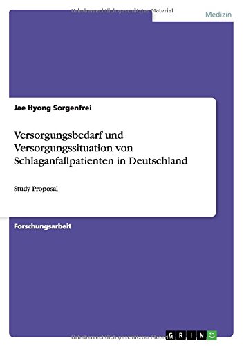 Versorgungsbedarf und Versorgungssituation von Schlaganfallpatienten in Deutschland: Study Proposal