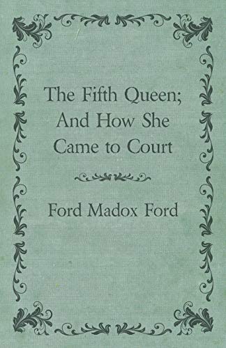 The Fifth Queen; And How She Came to Court