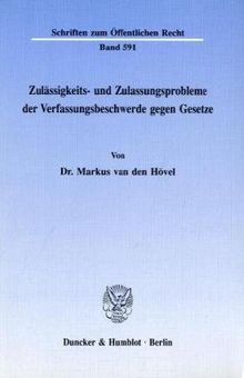 Zulässigkeits- und Zulassungsprobleme der Verfassungsbeschwerde gegen Gesetze.