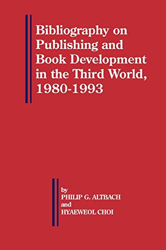 Bibliography on Publishing and Book Development in the Third World, 1980-1993 (Bellagio Studies in Publishing, Band 3)