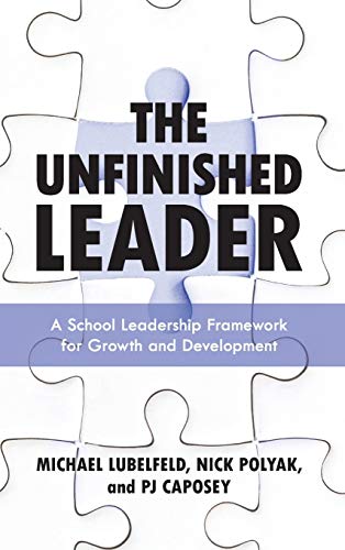 The Unfinished Leader: A School Leadership Framework for Growth and Development