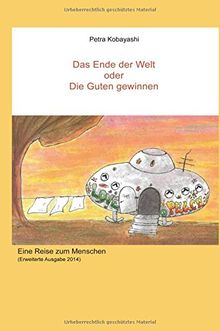 Das Ende der Welt oder Die Guten gewinnen: Eine Reise zum Menschen