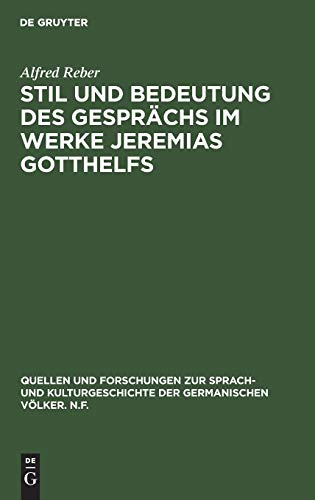 Stil und Bedeutung des Gesprächs im Werke Jeremias Gotthelfs (Quellen und Forschungen zur Sprach- und Kulturgeschichte der germanischen Völker. N.F., 20 (144), Band 20)