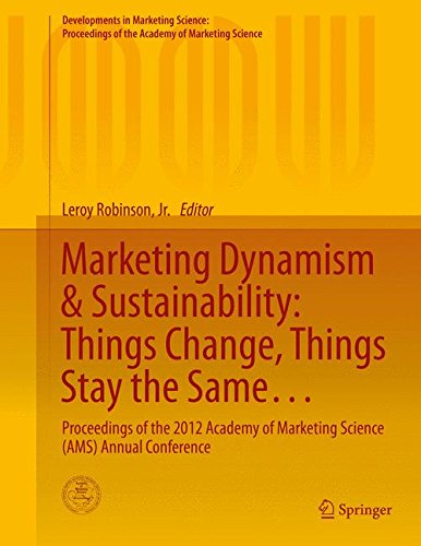 Marketing Dynamism & Sustainability: Things Change, Things Stay the Same...: Proceedings of the 2012 Academy of Marketing Science (AMS) Annual ... of the Academy of Marketing Science)