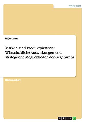Marken- und Produktpiraterie: Wirtschaftliche Auswirkungen und strategische Möglichkeiten der Gegenwehr