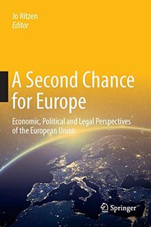 A Second Chance for Europe: Economic, Political and Legal Perspectives of the European Union