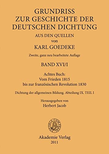Achtes Buch: Vom Frieden 1815 bis zur französischen Revolution 1830: Dichtung der allgemeinen Bildung. Abteilung IX (Karl Goedeke. Grundriss zur ... deutschen Dichtung aus den Quellen, Band 9)