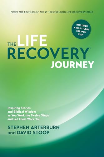 Life Recovery Journey: Inspiring Stories and Biblical Wisdom as You Work the Twelve Steps and Let Them Work You