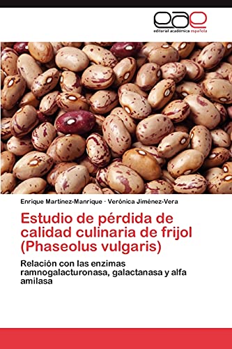 Estudio de pérdida de calidad culinaria de frijol (Phaseolus vulgaris): Relación con las enzimas ramnogalacturonasa, galactanasa y alfa amilasa