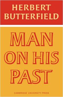 Man on His Past (The Wiles Lectures)