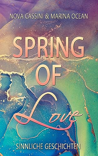 Spring of Love: Sinnliche Geschichten (Seasons of Love)