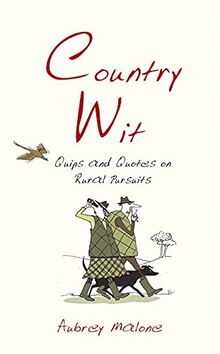 Country Wit: Quips and Quotes on Rural Pursuits (Witwit)