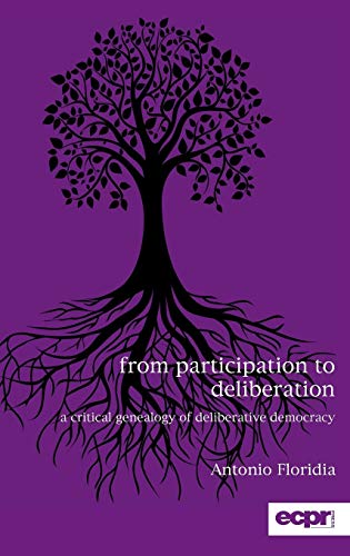 From Participation to Deliberation: A Critical Genealogy of Deliberative Democracy