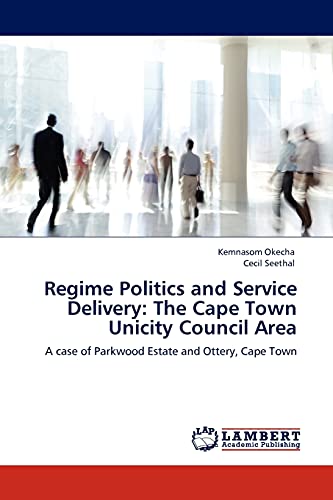 Regime Politics and Service Delivery: The Cape Town Unicity Council Area: A case of Parkwood Estate and Ottery, Cape Town