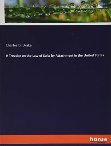 A Treatise on the Law of Suits by Attachment in the United States