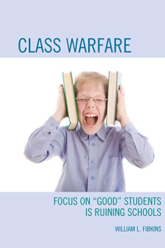 Class Warfare: Focus on Good Students Is Ruining Schools