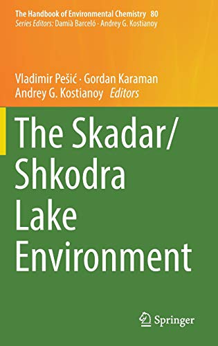 The Skadar/Shkodra Lake Environment (The Handbook of Environmental Chemistry, Band 80)