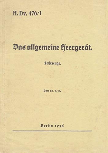 H.Dv. 476/1 Das allgemeine Heergerät - Fahrzeuge - Vom 22.5.1936: Neuauflage 2019