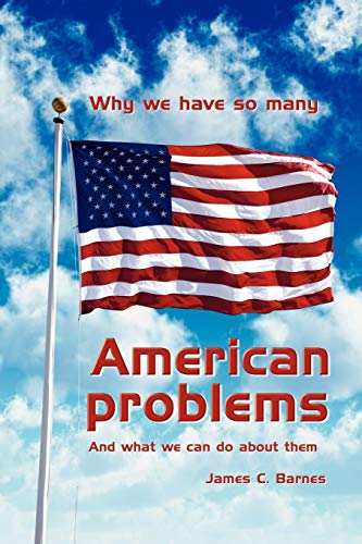 Why we have so many American problems: And what we can do about them