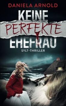 Keine perfekte Ehefrau: Sylt-Thriller