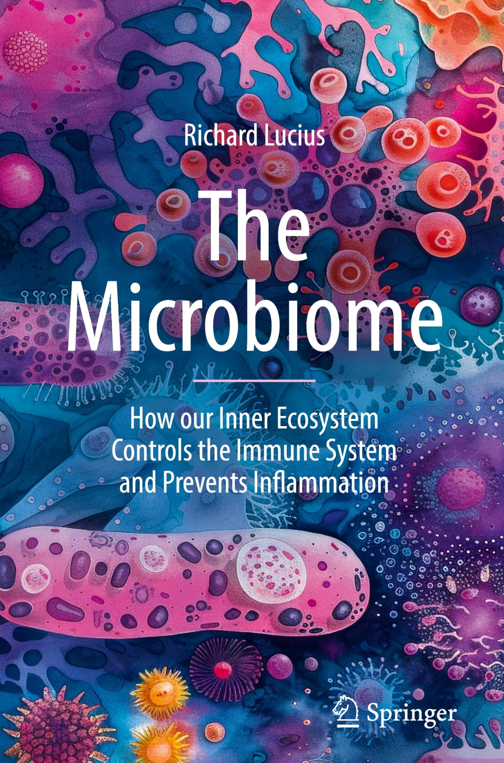 The Microbiome: How our Inner Ecosystem Controls the Immune System and Prevents Inflammation