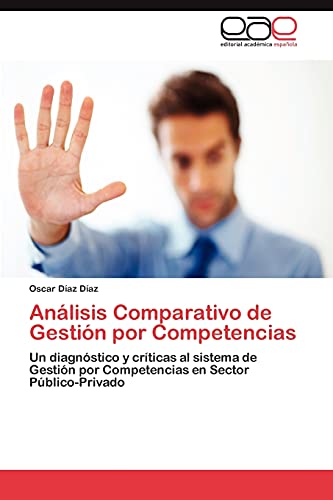 Análisis Comparativo de Gestión por Competencias: Un diagnóstico y críticas al sistema de Gestión por Competencias en Sector Público-Privado
