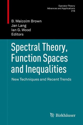 Spectral Theory, Function Spaces and Inequalities: New Techniques and Recent Trends (Operator Theory: Advances and Applications)