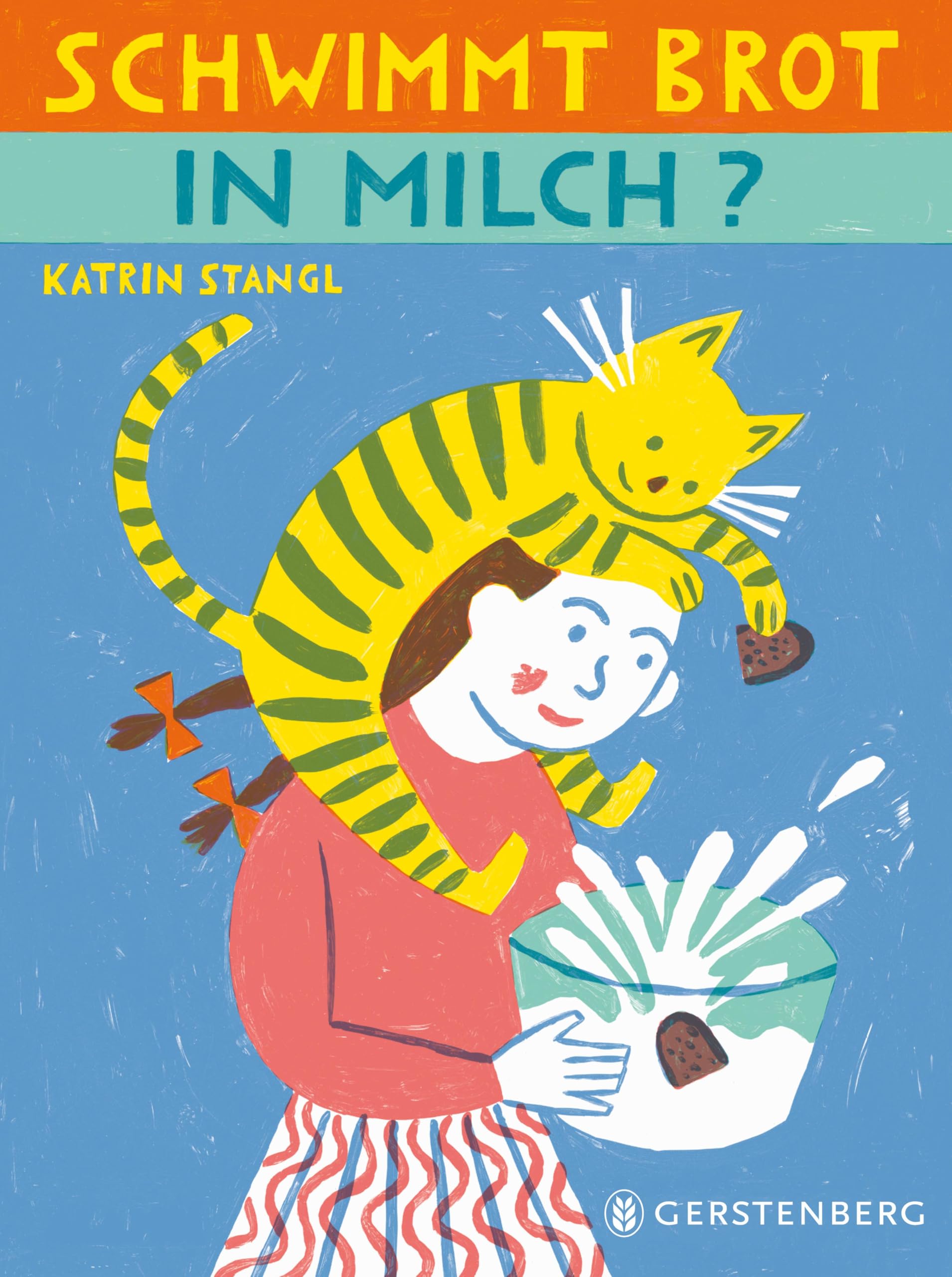 Stangl, Katrin: Schwimmt Brot in Milch?