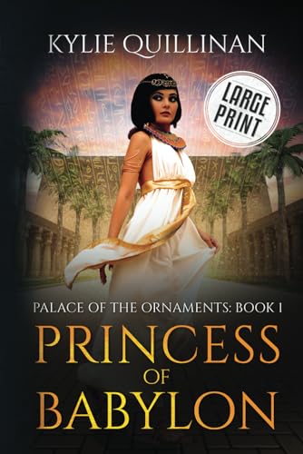 Princess of Babylon (Large Print Version) (Palace of the Ornaments (Large Print Versions), Band 1)
