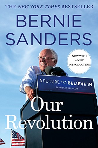 Bernie Sanders Our Revolution, A Future To Believe In
