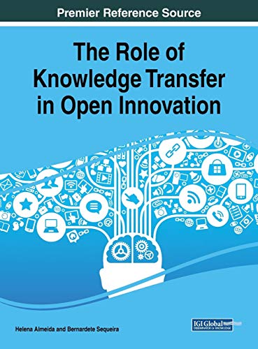 The Role of Knowledge Transfer in Open Innovation (Advances in Knowledge Acquisition, Transfer, and Management)
