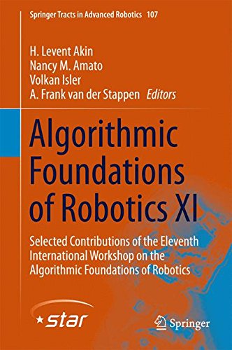 Algorithmic Foundations of Robotics XI: Selected Contributions of the Eleventh International Workshop on the Algorithmic Foundations of Robotics (Springer Tracts in Advanced Robotics)