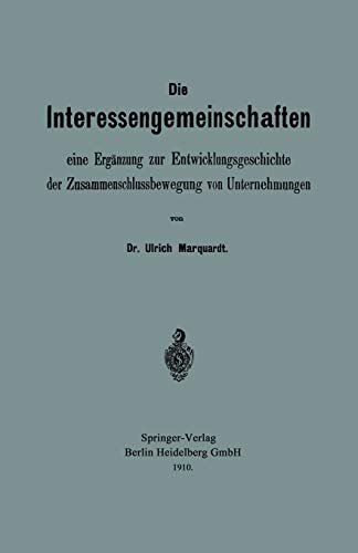 Die Interessengemeinschaften: eine Ergänzung zur Entwicklungsgeschichte der Zusammenschlussbewegung von Unternehmungen