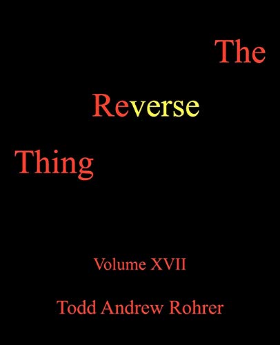 The Reverse Thing: Volume XVII