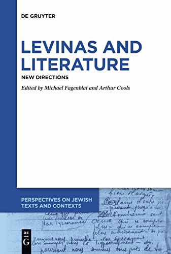 Levinas and Literature: New Directions (Perspectives on Jewish Texts and Contexts, 15)