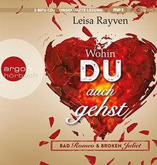 Bad Romeo & Broken Juliet - Wohin du auch gehst: Band 1