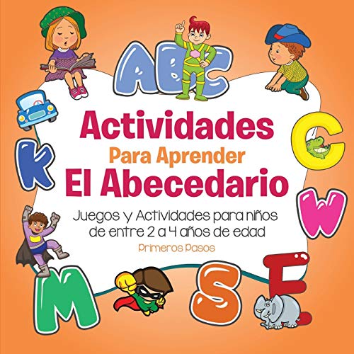 Actividades para aprender el Abecedario: Juegos y Actividades para niños de entre 2 a 4 años de edad (Primeros Pasos, Band 2)