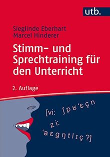 Stimm- und Sprechtraining für den Unterricht: Ein Übungsbuch