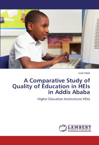 A Comparative Study of Quality of Education in HEIs in Addis Ababa: Higher Education Institutions( HEIs)