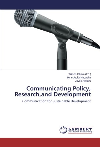 Communicating Policy, Research,and Development: Communication for Sustainable Development