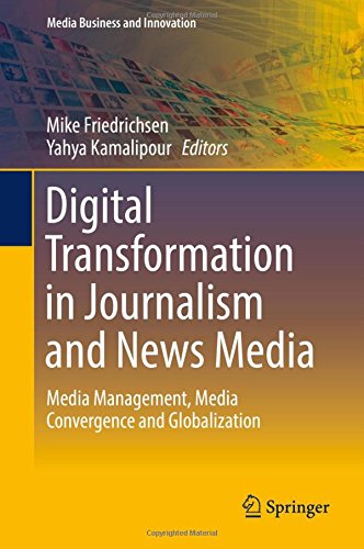 Digital Transformation in Journalism and News Media: Media Management, Media Convergence and Globalization (Media Business and Innovation)