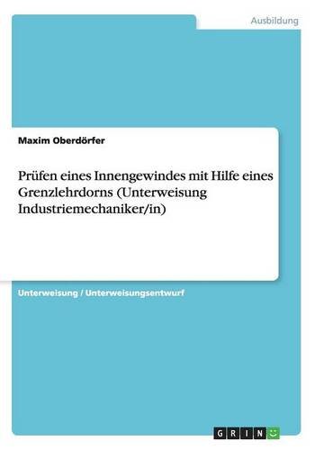 Prüfen eines Innengewindes mit Hilfe eines Grenzlehrdorns (Unterweisung Industriemechaniker/in)