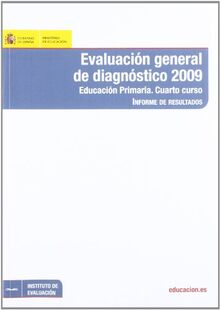 Evaluación general de diagnóstico 2009. Educación primaria. Cuarto curso. Informe de resultados