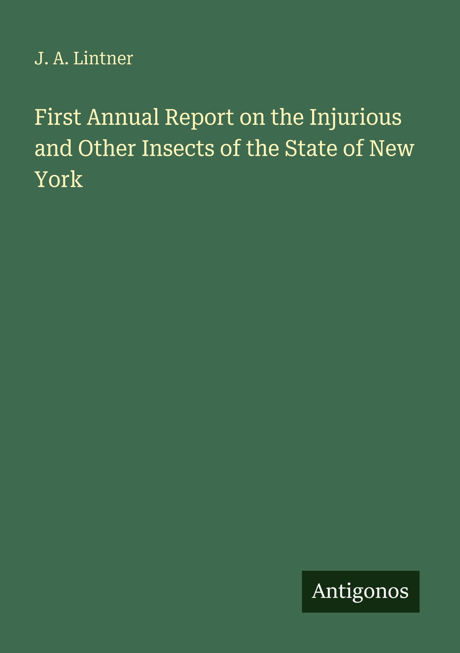 First Annual Report on the Injurious and Other Insects of the State of New York