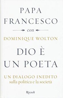 Dio è un poeta. Un dialogo inedito sulla politica e la società (Saggi stranieri)