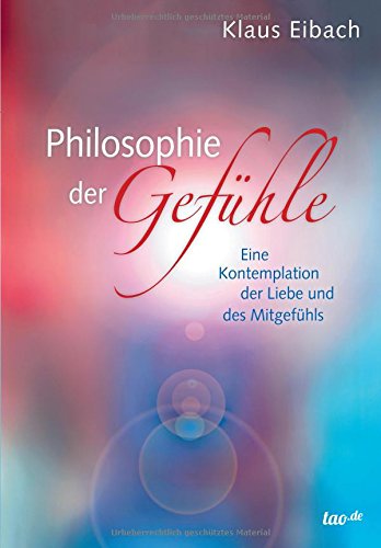Philosophie der Gefühle: Eine Kontemplation der Liebe und des Mitgefühls
