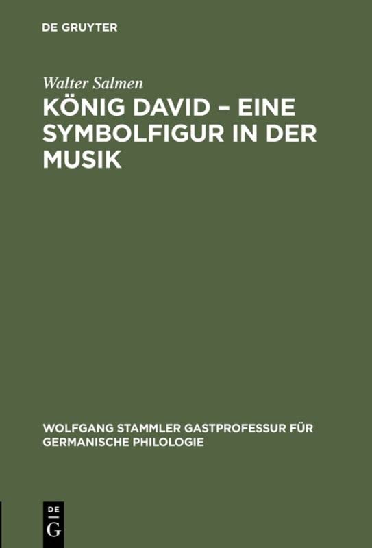 König David – Eine Symbolfigur in der Musik (Wolfgang Stammler Gastprofessur für Germanische Philologie, 4, Band 4)