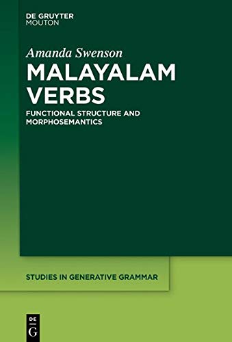 Malayalam Verbs: Functional Structure and Morphosemantics (Studies in Generative Grammar [SGG], Band 137)